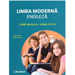 Limba moderna engleza. Caiet de lucru pentru clasa a III-a - Elena Sticlea Cristina Mircea