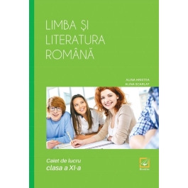 Limba si literatura romana, caiet de lucru pentru clasa a XI-a - Alina Hristea