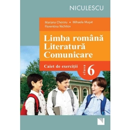 Limba romana. Literatura. Comunicare. Clasa a VI-a. Caiet de exercitii - Mariana Cheroiu, Mihaela Musat