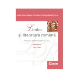 Manual Limba si literatura romana pentru clasa a 12-a - Marin Iancu, Alis Popa