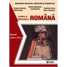 Limba si literatura romana. Manual clasa a 12-a - Nicolae Manolescu (coord.)