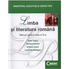 Limba si literatura romana. Manual pentru clasa a 11-a - Sofia Dobra, Monica Halaszi, Dorina Kudor, Luminita Medesan