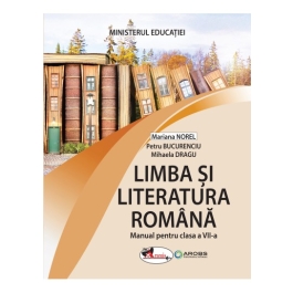 Limba si literatura romana. Manual pentru clasa a 7-a - Mariana Norel, Petru Bucurenciu, Mihaela Dragu