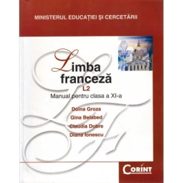 Manual Limba franceza Limba 2 pentru clasa a XI-a filiera teoretica si vocationala - Doina Groza, Gina Belabed, Claudia Dobre, Diana Ionescu