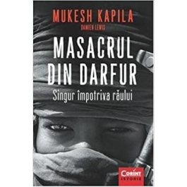 Masacrul din Darfur. Singur impotriva raului - Mukesh Kapila