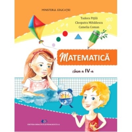 Matematica si explorarea mediului. Manual pentru clasa a IV-a - Tudora Pitila, Cleopatra Mihailescu