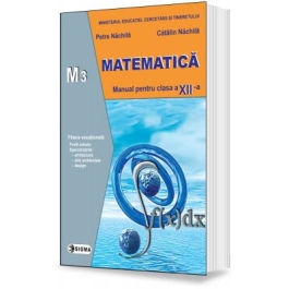 Matematica. Manual pentru clasa a XII-a, M3 - Petre Nachila