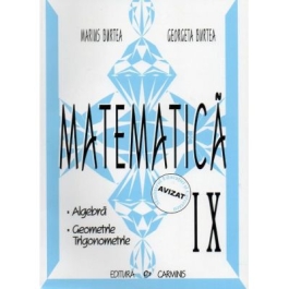 Matematica. Clasa a IX-a. Algebra, Geometrie, Trigonometrie - Marius Burtea, Georgeta Burtea