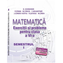 Matematica, exercitii si probleme pentru clasa a 6-a, semestrul 1, 2022 - Delia Schneider