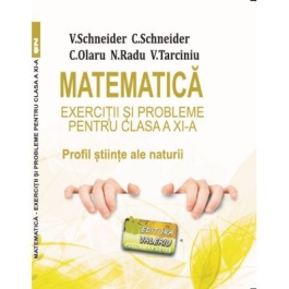 Matematica Exercitii si probleme pentru clasa a 11-a. Profil stiinte ale naturii - Virgiliu Schneider