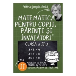 Matematica pentru copii, parinti si invatatori Clasa 2 Caietul II - Valeria Georgeta Ionita