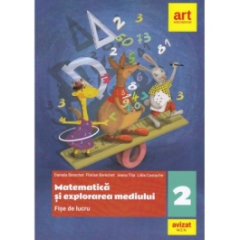 Matematica si explorarea mediului. Fise de lucru. Clasa a II-a - Daniela Berechet, Florian Berechet, Jeana Tita, Lidia Costache