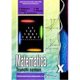 Manual matematica clasa a X-a trunchi comun - Constantin Nastasescu