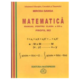 Matematica. Manual pentru clasa a XII-a, Profil M2 - Mircea Ganga
