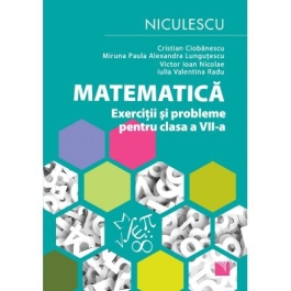 Matematica. Exercitii si probleme clasa a VII-a - Cristian Ciobanescu
