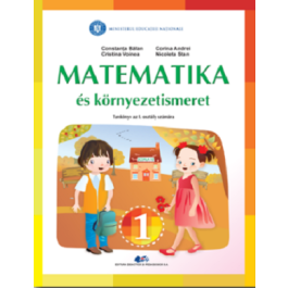 Matematica si explorarea mediului traducere in limba maghiara. Manual pentru clasa 1 - Constanta Balan, Corina Andrei