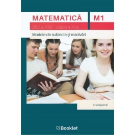 Matematica M1, clasa a XI-a. Simulare. Modele de subiecte si rezolvari - Ana Spornic
