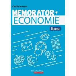 Memorator de economie pentru liceu. Suport teoretic pentru orele de Economie - Cecilia Ionescu
