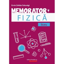 Memorator de fizica pentru liceu - Faluvegi Ervin Zoltan