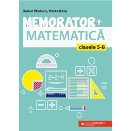 Memorator de matematica pentru clasele 5-8 - Marta Kasa
