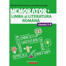 Memorator de limba si literatura romana pentru clasele V-VIII - Cirstea Mihaela Daniela, Surugiu Laura Raluca
