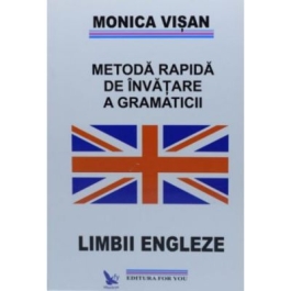 Metoda rapida de invatare a gramaticii Limbii Engleze (3 volume) - Monica Visan