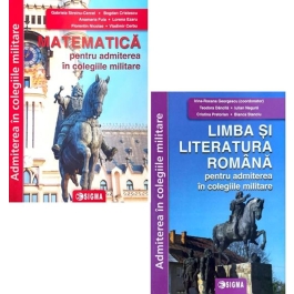 Admiterea in colegiile militare. Limba si literatura romana si Matematica - Gabriela Streinu Cercel Irina Roxana Georgescu