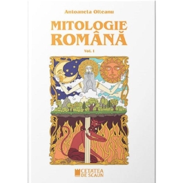 Mitologie romana I - Antoaneta Olteanu
