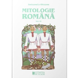 Mitologie romana III - Antoaneta Olteanu