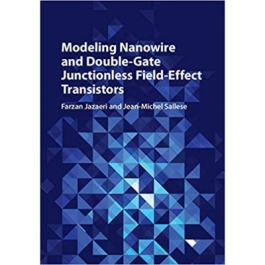 Modeling Nanowire and Double-Gate Junctionless Field-Effect Transistors - Farzan Jazaeri, Jean-Michel Sallese