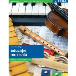 Educatie muzicala. Manual. Clasa a 6-a - Florentina Chifu