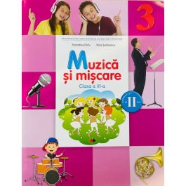 Muzica si miscare. Manual pentru clasa a 3-a. Semestrul 2 - Florentina Chifu, Petre Stefanescu