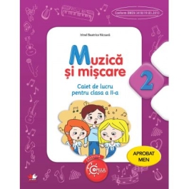 Muzica si miscare. Caiet de lucru pentru clasa a II-a - Irinel Beatrice Nicoara