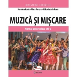 Muzica si miscare. Manual pentru clasa a 4-a - Dumitra Radu, Alina Pertea, Mihaela Ada Radu