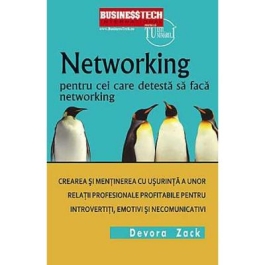 Networking Pentru Cei Care Detesta Networking - Devora Zack