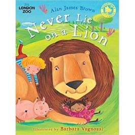 Never Lie on a Lion (Zsl London Zoo) - Alan James Brown