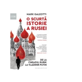 O scurta istorie a Rusiei. De la cneazul Rurik la Vladimir Putin - Mark Galeotti