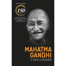Mahatma Gandhi - O viata legendara (Biografia) - Romain Rolland