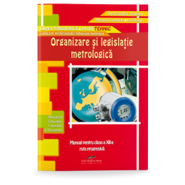 Organizare si legislatie metrologica. Manual pentru clasa a XII-a - Aurel Ciocirlea-Vasilescu