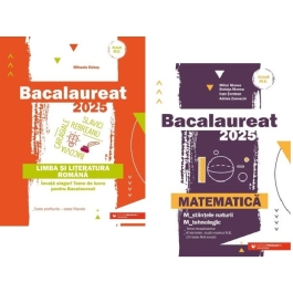 Bacalaureat 2025. Matematica M-stiintele-naturii si M-tehnologic si Limba si literatura romana - Mihai Monea Mihaela Dobos