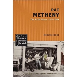 Pat Metheny: The ECM Years, 1975-1984 - Mervyn Cooke