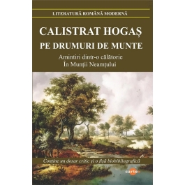 Pe drumuri de munte - Calistrat Hogas, editura Cartex