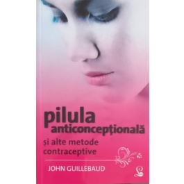 Pilula anticonceptionala si alte metode contraceptive - John Guillebaud