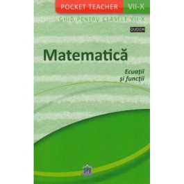 Pocket Teacher. Matematica. Ecuatii si functii. Ghid pentru clasele VII-X - Siegfried Schneider