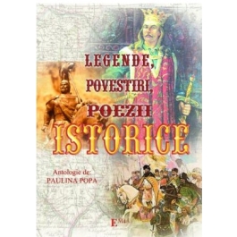 Legende, povestiri, poezii istorice - Paulina Popa