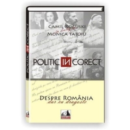 Politic (IN)corect - Camil Roguski, Monica Tatoiu