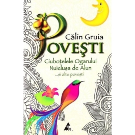 Povesti. Ciubotelele Ogarului, Nuielusa de Alun... si alte povesti - Gruia Calin