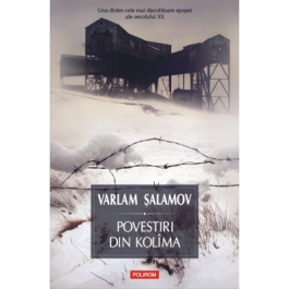 Povestiri din Kolima (I) (editia 2021) - Varlam Salamov