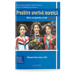 Pregatire sportiva teoretica. Manual pentru clasa a XI-a - Adrian Dragnea