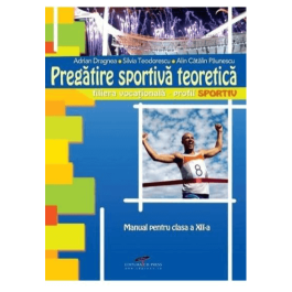 Manual. Pregatire sportiva teoretica, clasa XII-a - Adrian Dragnea